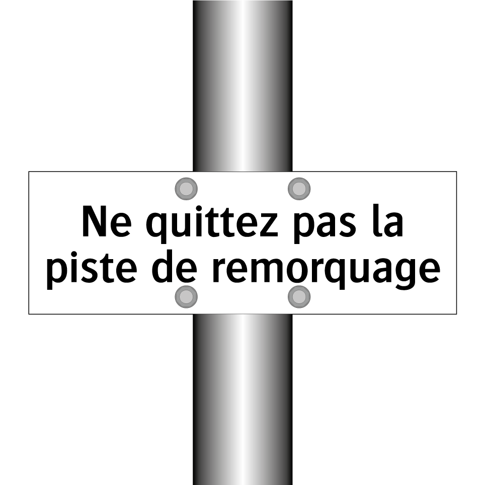 Ne quittez pas la piste de remorquage