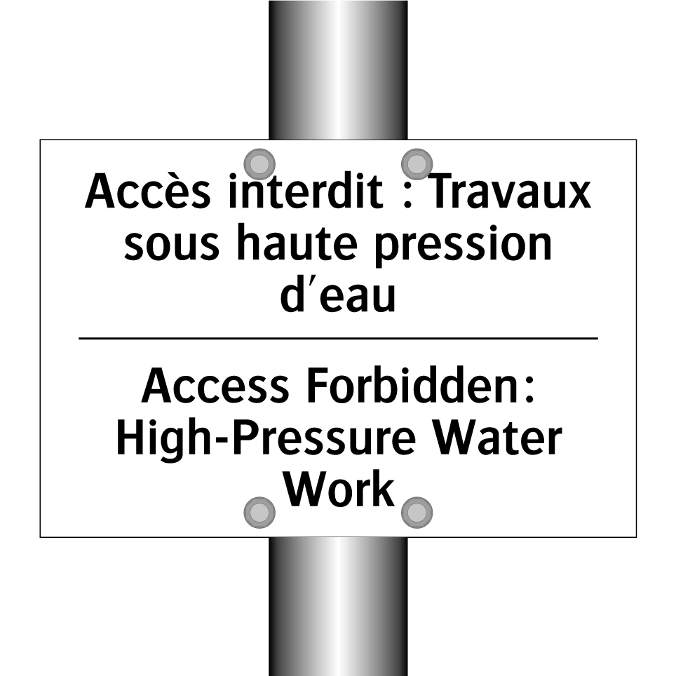 Accès interdit : Travaux sous /.../ - Access Forbidden: High-Pressure /.../