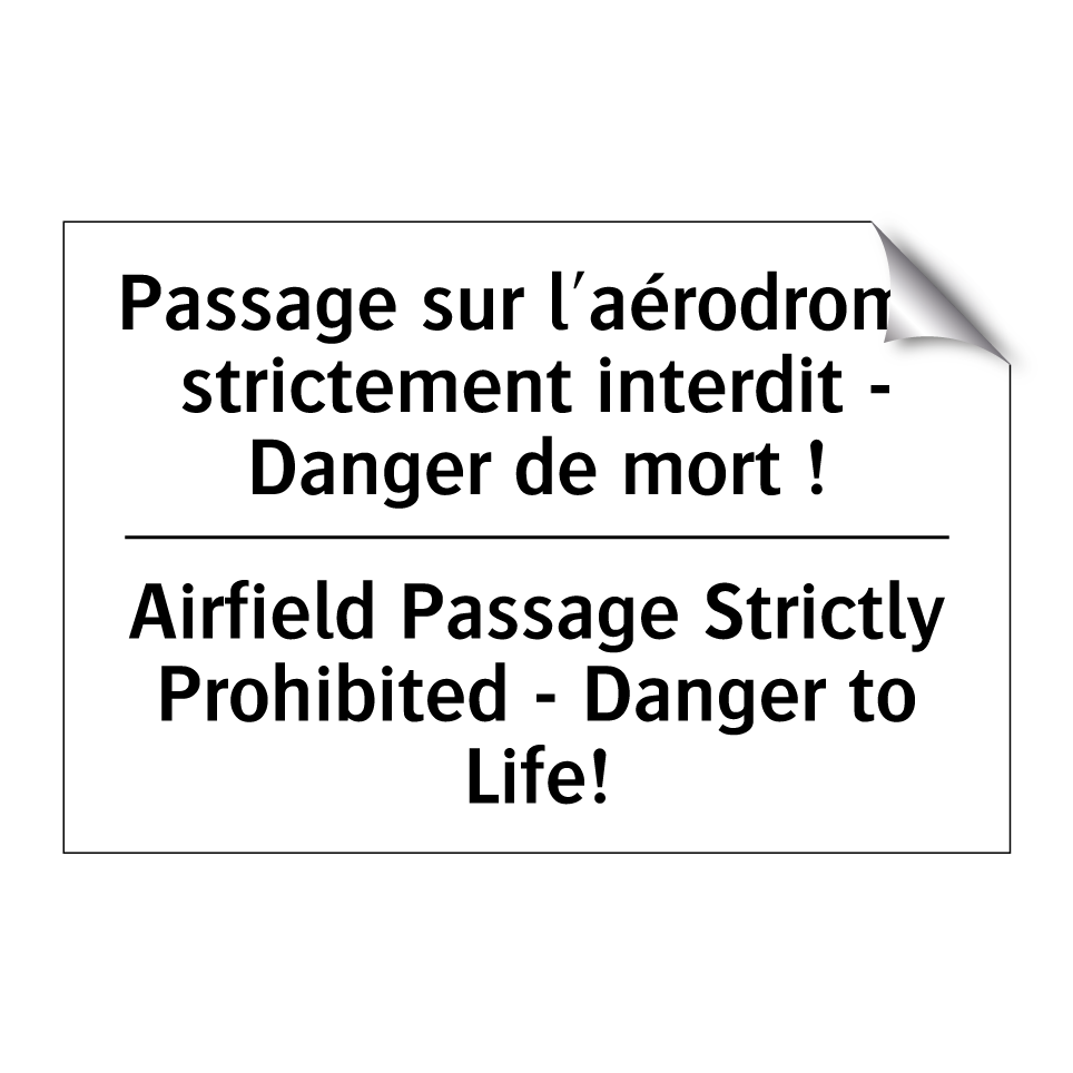 Passage sur l'aérodrome strictement /.../ - Airfield Passage Strictly Prohibited /.../