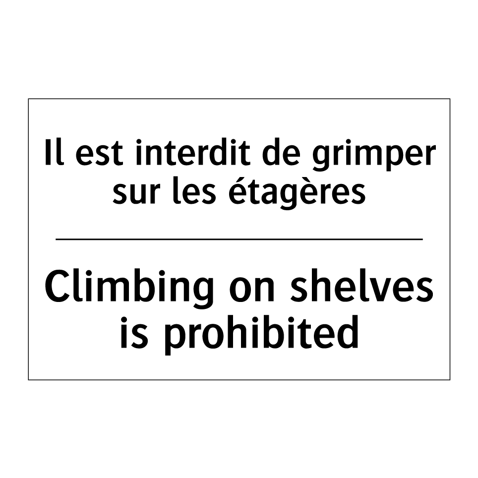 Il est interdit de grimper sur /.../ - Climbing on shelves is prohibited /.../