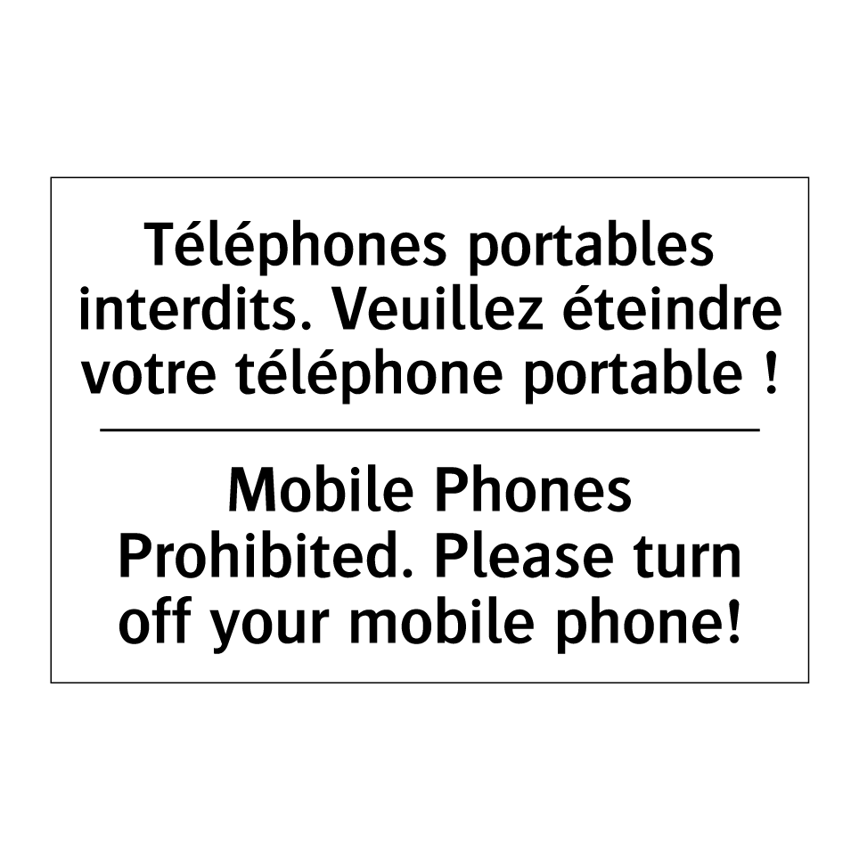 Téléphones portables interdits. /.../ - Mobile Phones Prohibited. Please /.../