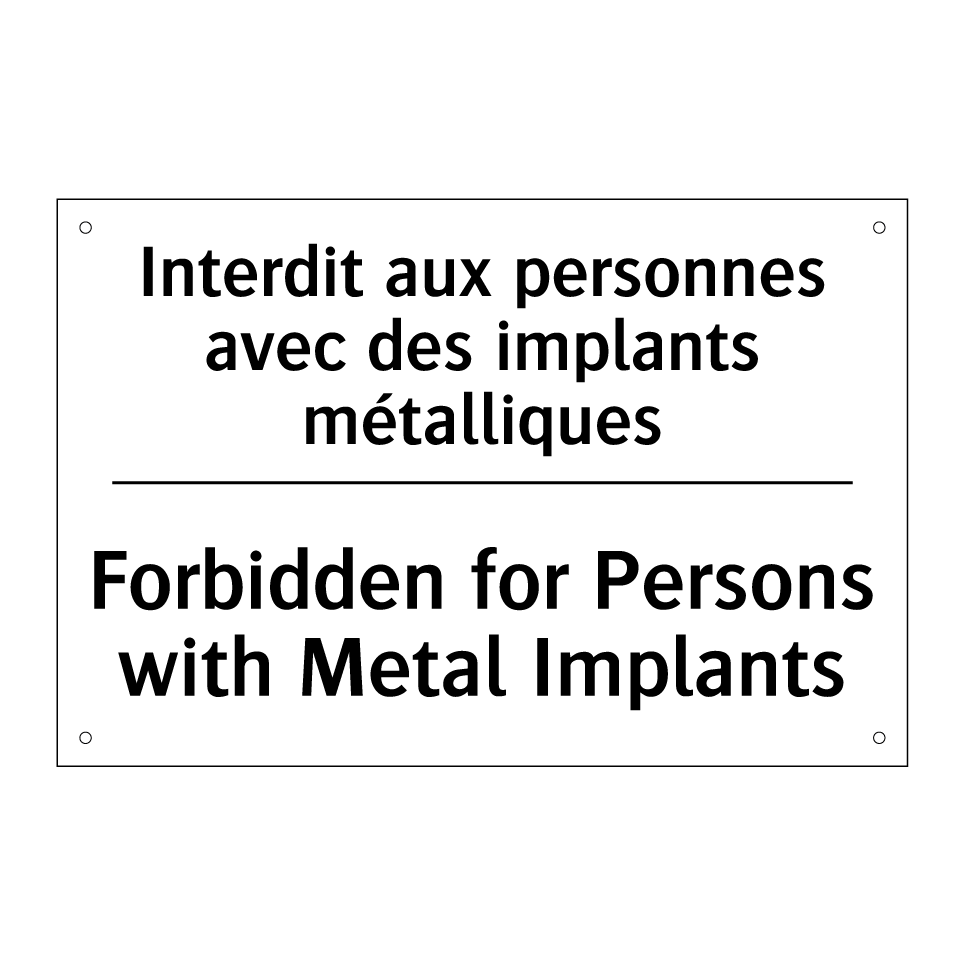 Interdit aux personnes avec des /.../ - Forbidden for Persons with Metal /.../