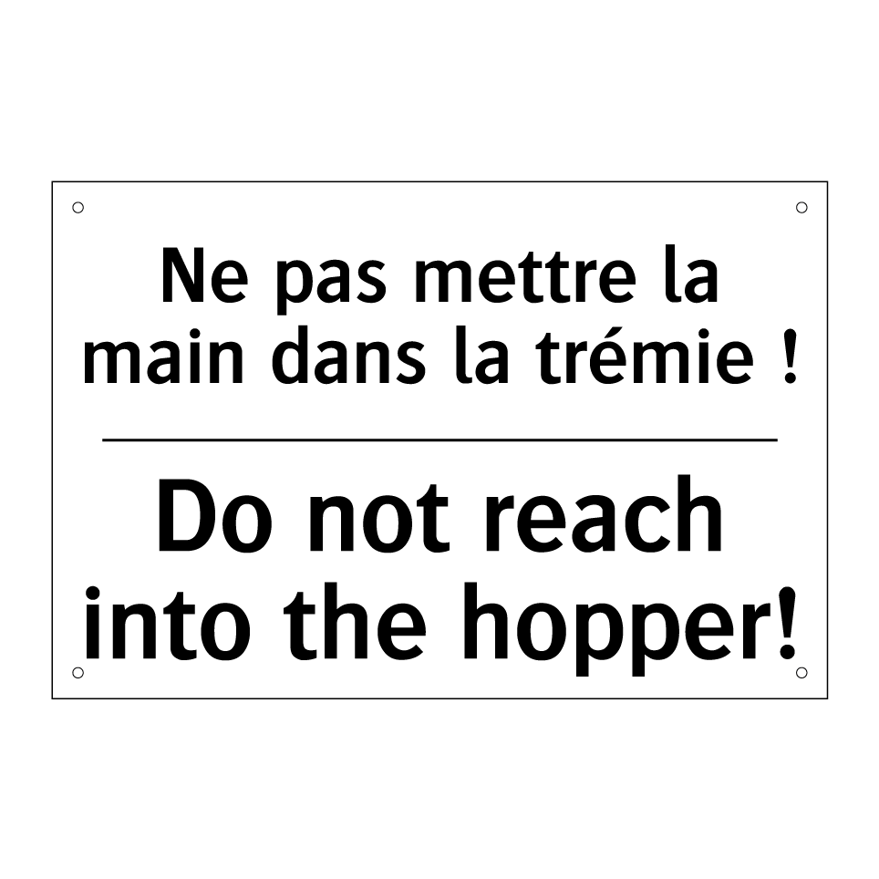 Ne pas mettre la main dans la /.../ - Do not reach into the hopper!