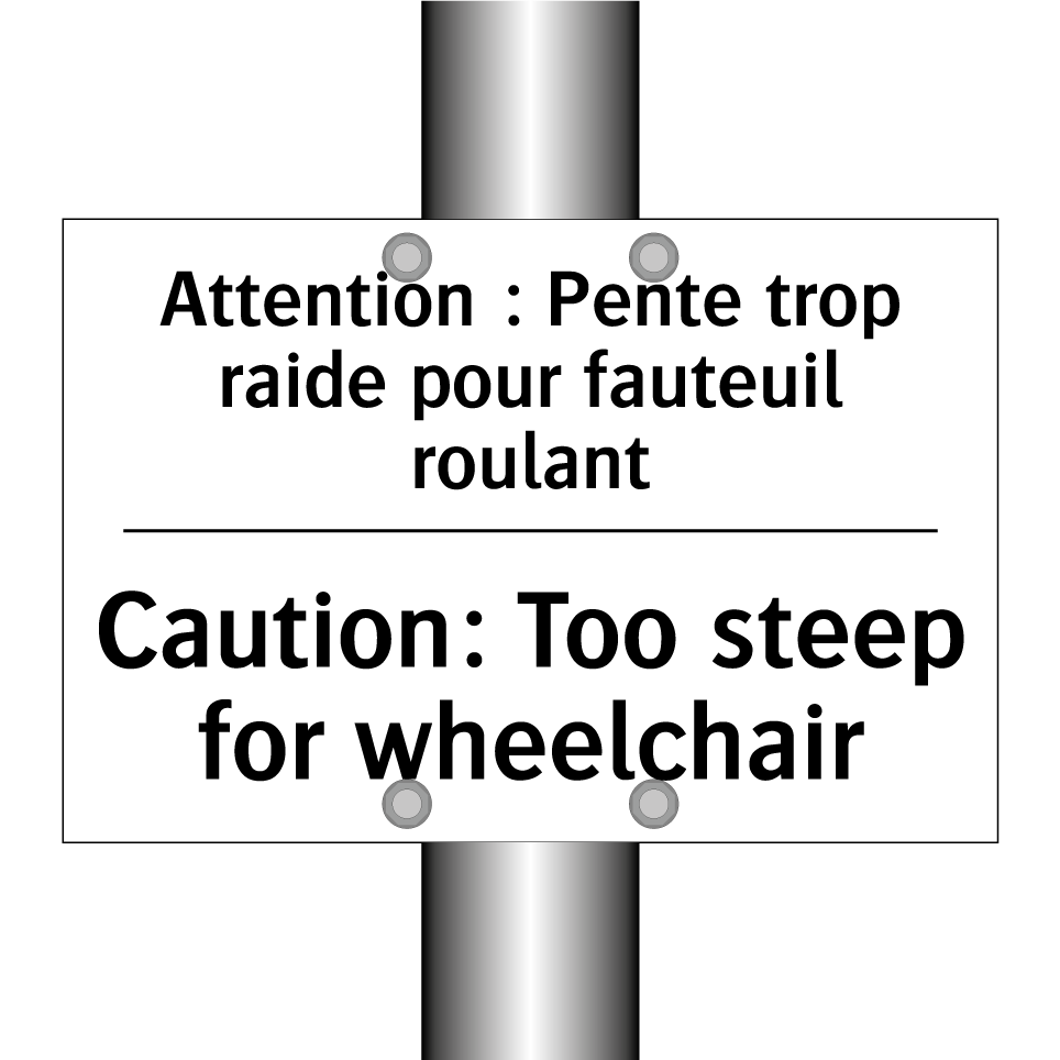Attention : Pente trop raide pour /.../ - Caution: Too steep for wheelchair /.../
