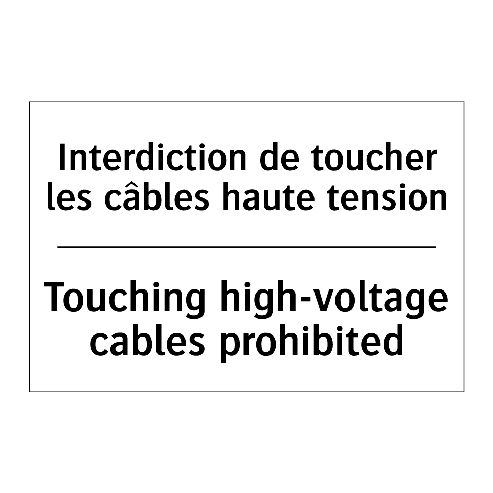 Interdiction de toucher les câbles /.../ - Touching high-voltage cables prohibited /.../