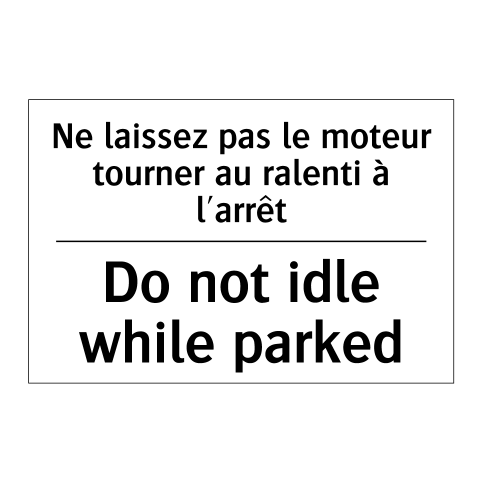Ne laissez pas le moteur tourner /.../ - Do not idle while parked