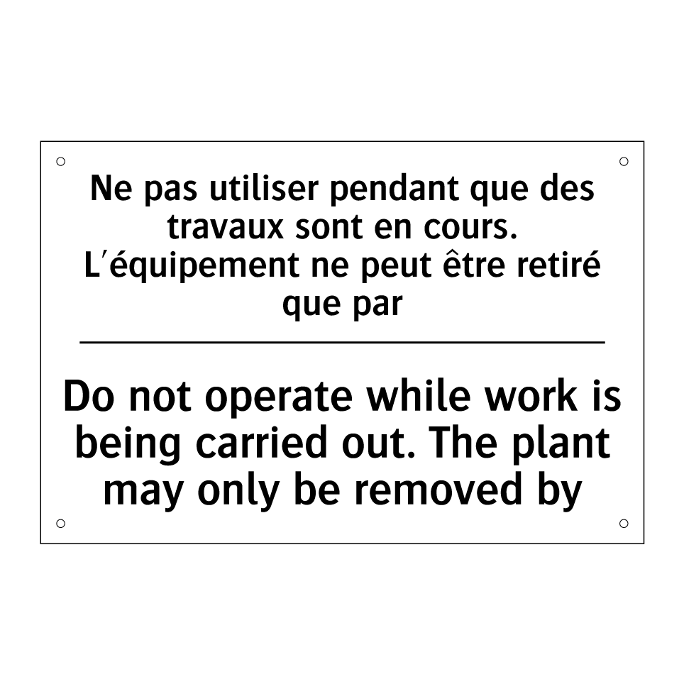 Ne pas utiliser pendant que des /.../ - Do not operate while work is being /.../