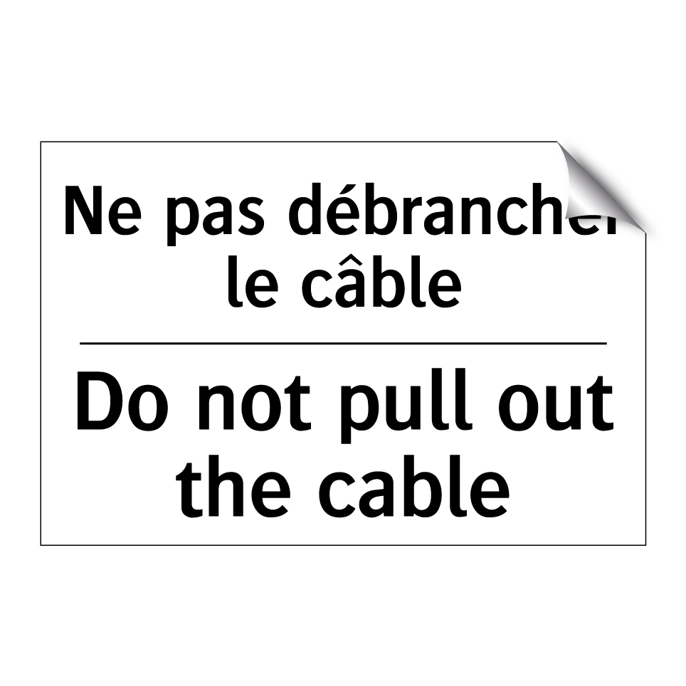 Ne pas débrancher le câble - Do not pull out the cable