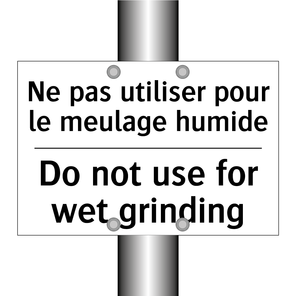Ne pas utiliser pour le meulage /.../ - Do not use for wet grinding