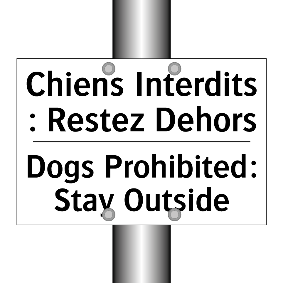 Chiens Interdits : Restez Dehors /.../ - Dogs Prohibited: Stay Outside