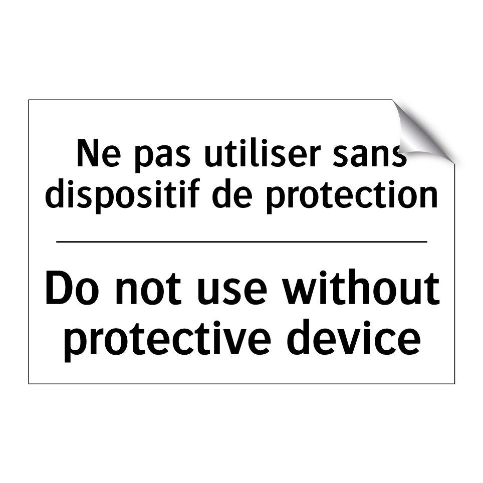 Ne pas utiliser sans dispositif /.../ - Do not use without protective /.../