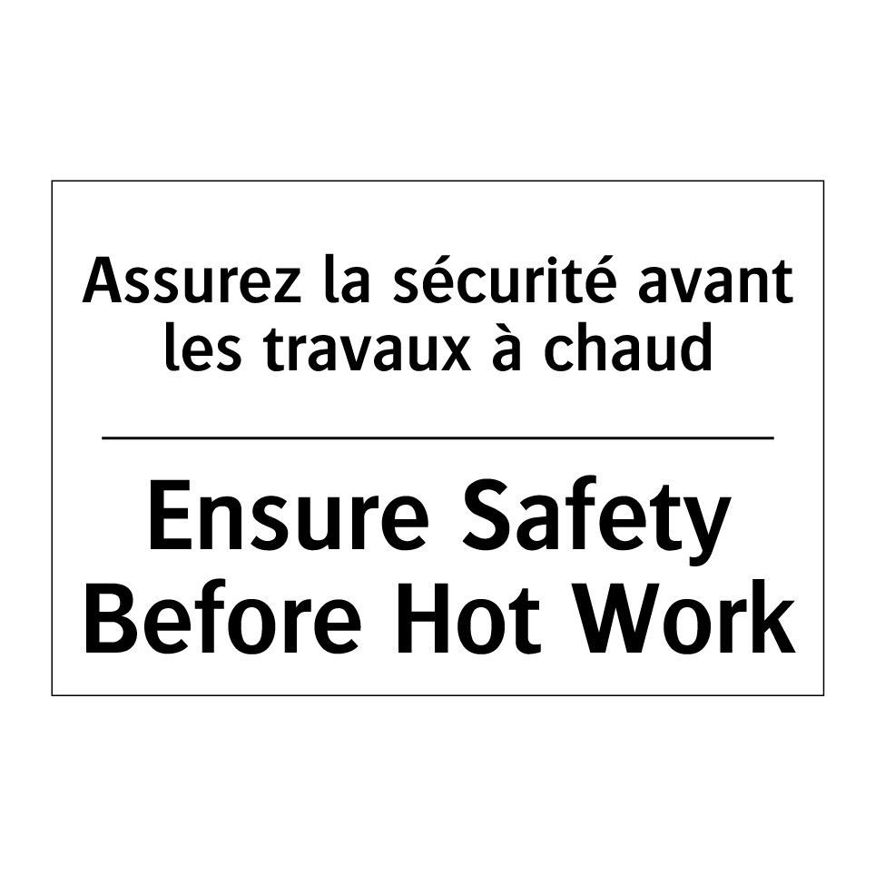 Assurez la sécurité avant les /.../ - Ensure Safety Before Hot Work