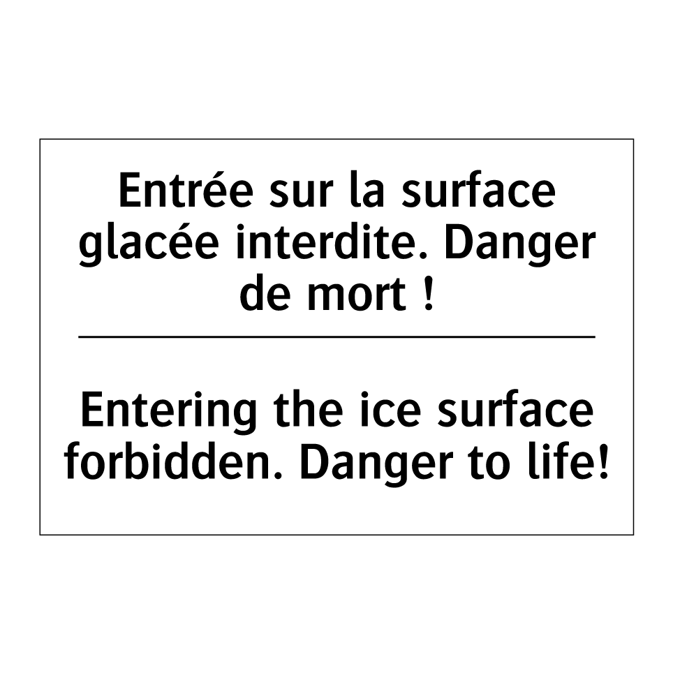 Entrée sur la surface glacée interdite. /.../ - Entering the ice surface forbidden. /.../