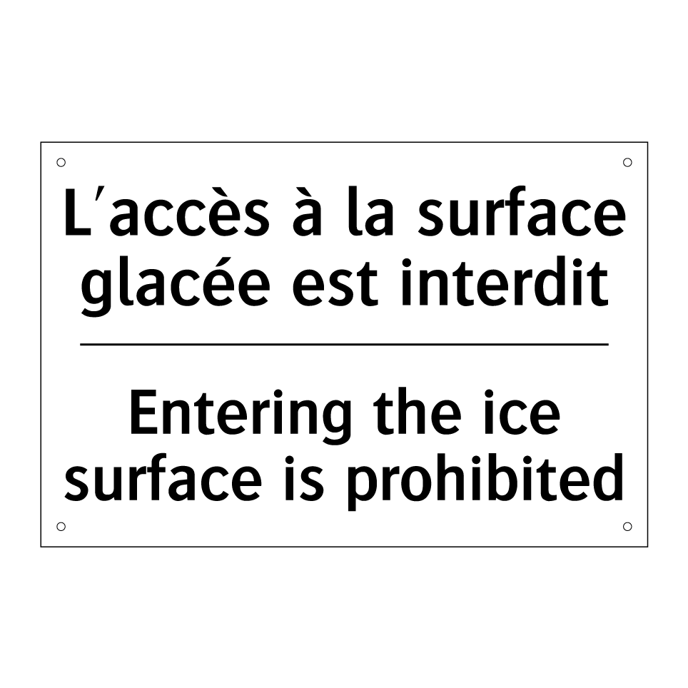 L'accès à la surface glacée est /.../ - Entering the ice surface is prohibited /.../