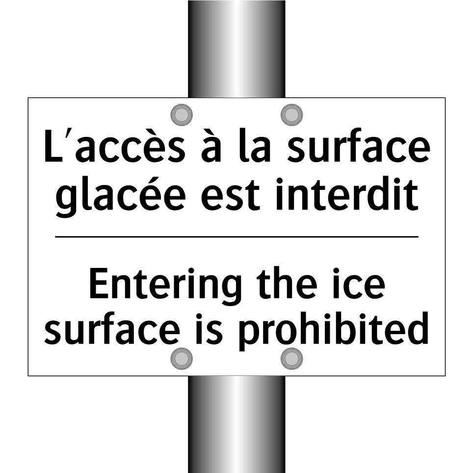 L'accès à la surface glacée est /.../ - Entering the ice surface is prohibited /.../