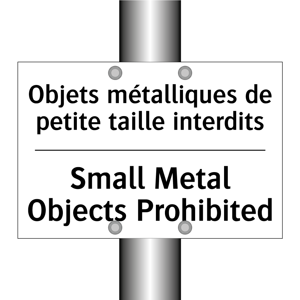 Objets métalliques de petite taille /.../ - Small Metal Objects Prohibited