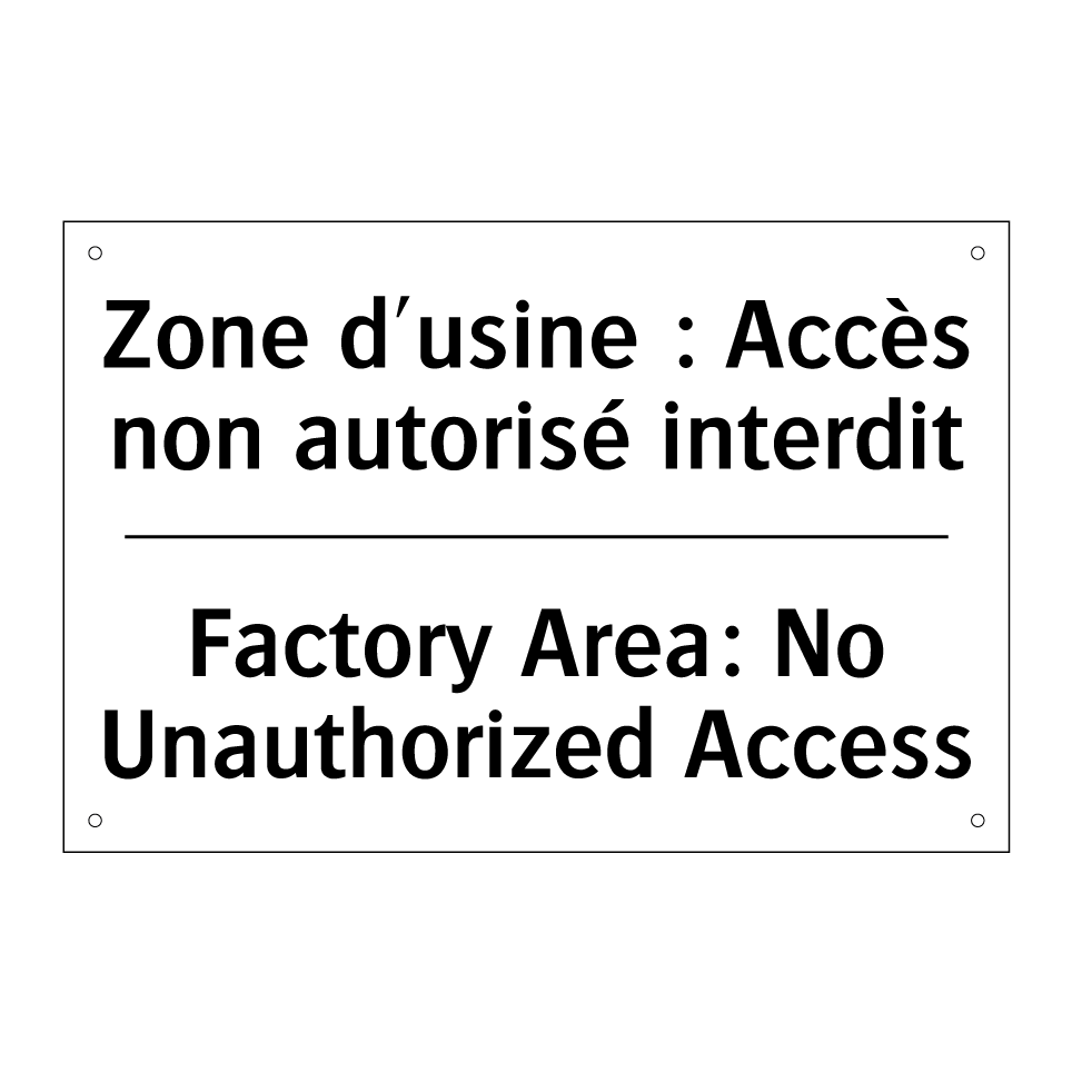 Zone d'usine : Accès non autorisé /.../ - Factory Area: No Unauthorized /.../