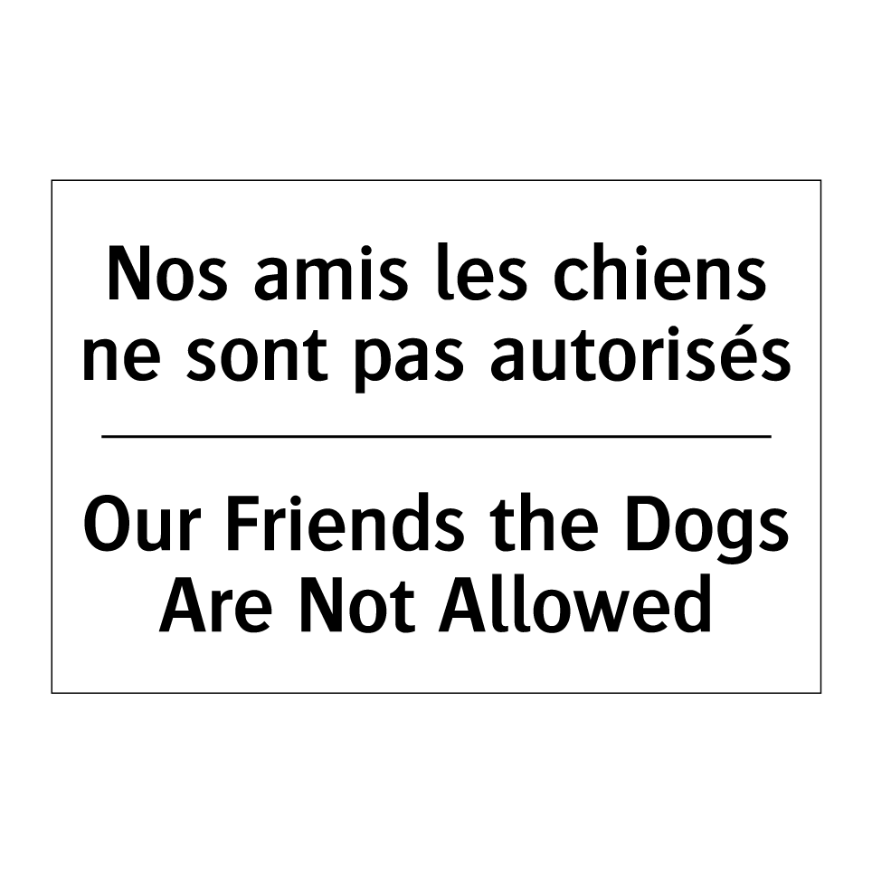 Nos amis les chiens ne sont pas /.../ - Our Friends the Dogs Are Not Allowed /.../