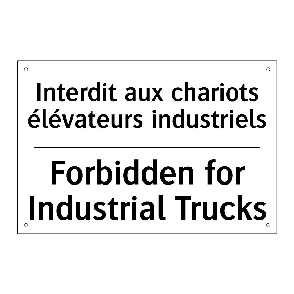 Interdit aux chariots élévateurs /.../ - Forbidden for Industrial Trucks /.../