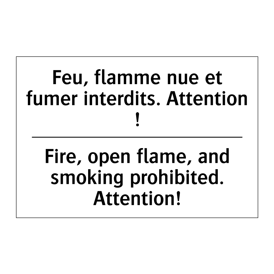 Feu, flamme nue et fumer interdits. /.../ - Fire, open flame, and smoking /.../