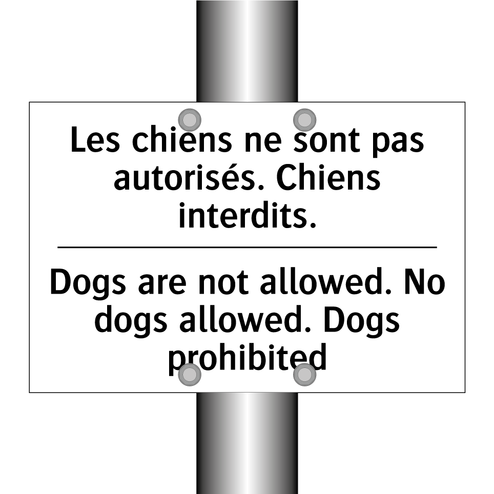 Les chiens ne sont pas autorisés. /.../ - Dogs are not allowed. No dogs /.../