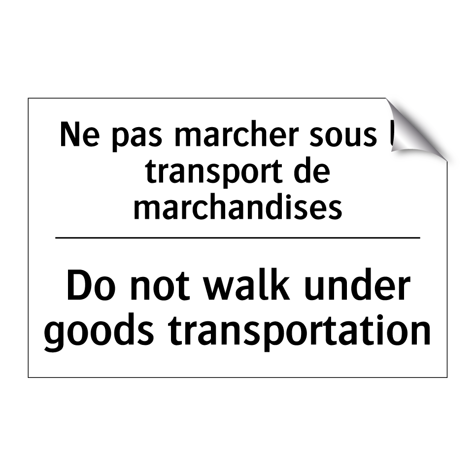 Ne pas marcher sous le transport /.../ - Do not walk under goods transportation /.../
