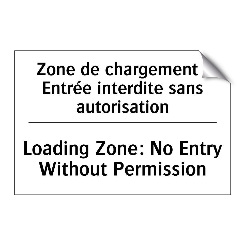 Zone de chargement : Entrée interdite /.../ - Loading Zone: No Entry Without /.../