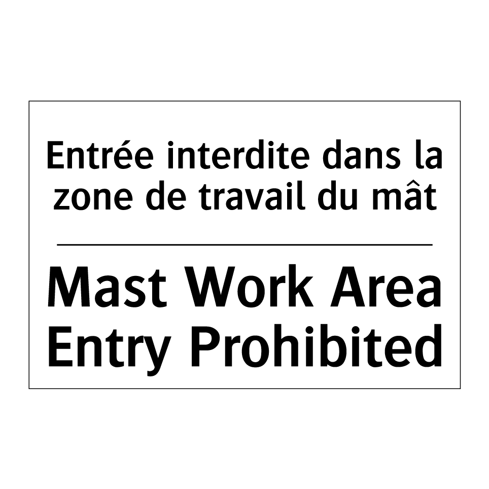 Entrée interdite dans la zone /.../ - Mast Work Area Entry Prohibited /.../