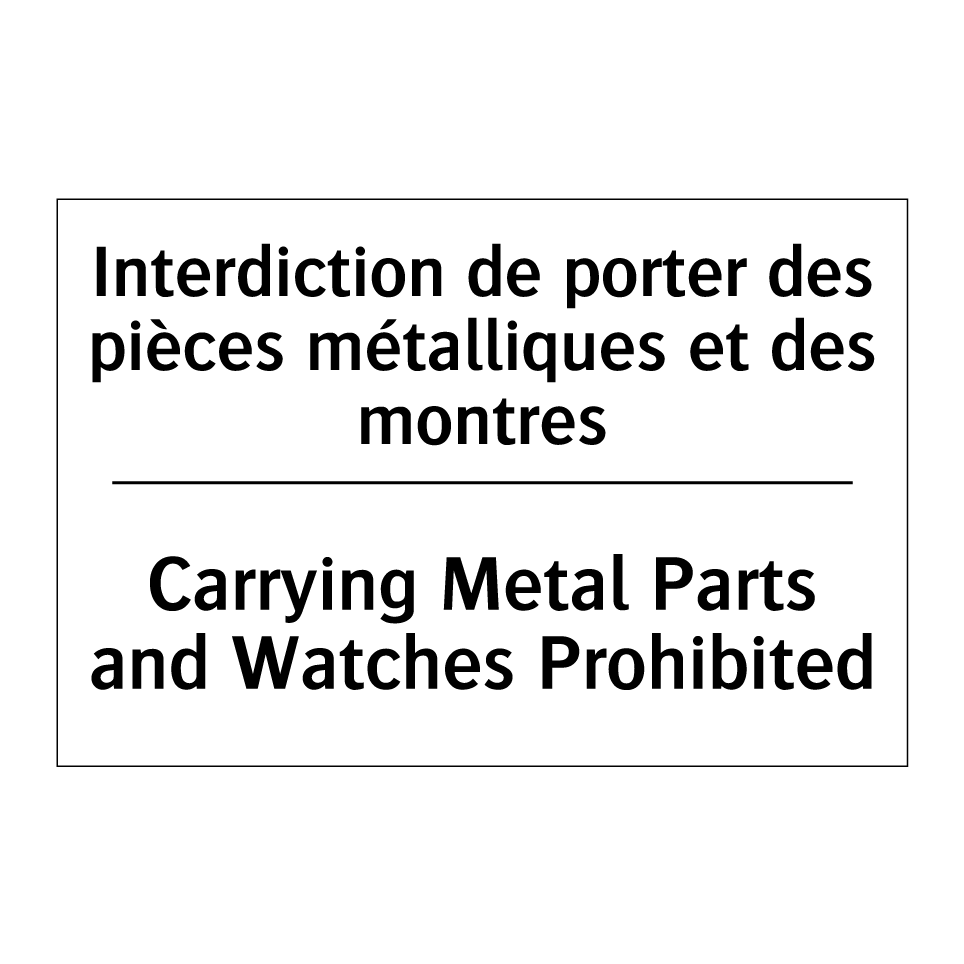 Interdiction de porter des pièces /.../ - Carrying Metal Parts and Watches /.../