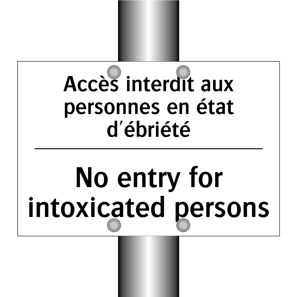 Accès interdit aux personnes en /.../ - No entry for intoxicated persons /.../