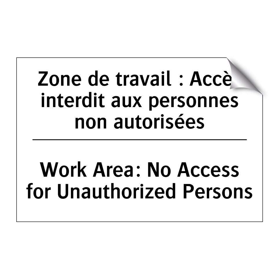 Zone de travail : Accès interdit /.../ - Work Area: No Access for Unauthorized /.../