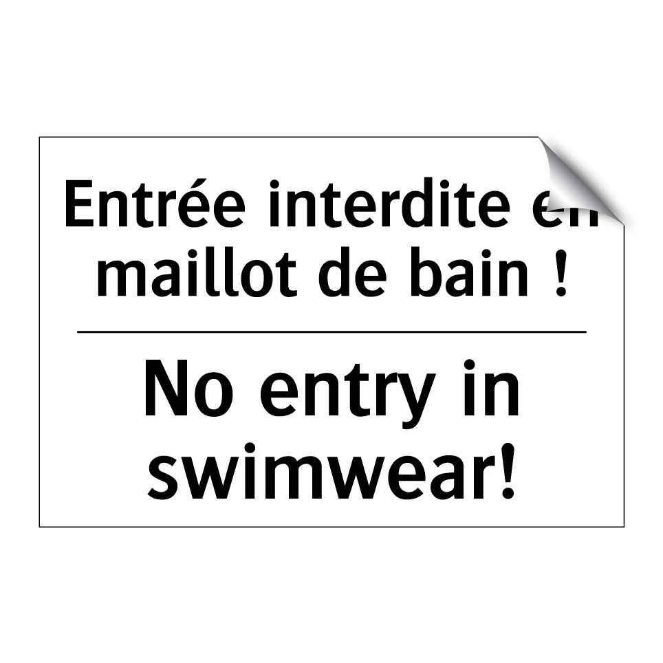 Entrée interdite en maillot de /.../ - No entry in swimwear!