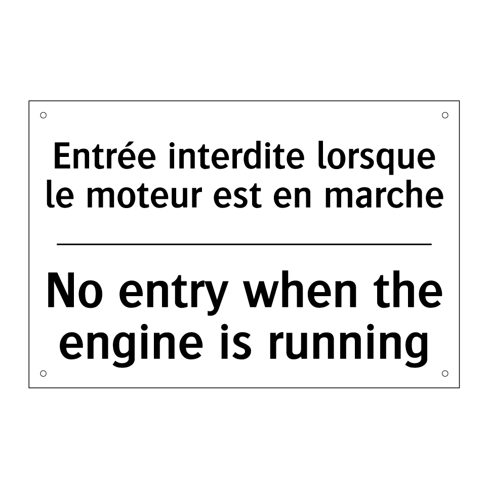 Entrée interdite lorsque le moteur /.../ - No entry when the engine is running /.../