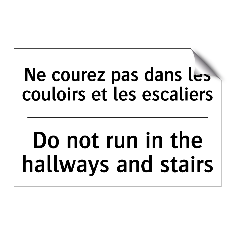 Ne courez pas dans les couloirs /.../ - Do not run in the hallways and /.../