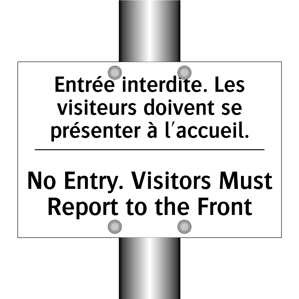 Entrée interdite. Les visiteurs /.../ - No Entry. Visitors Must Report /.../