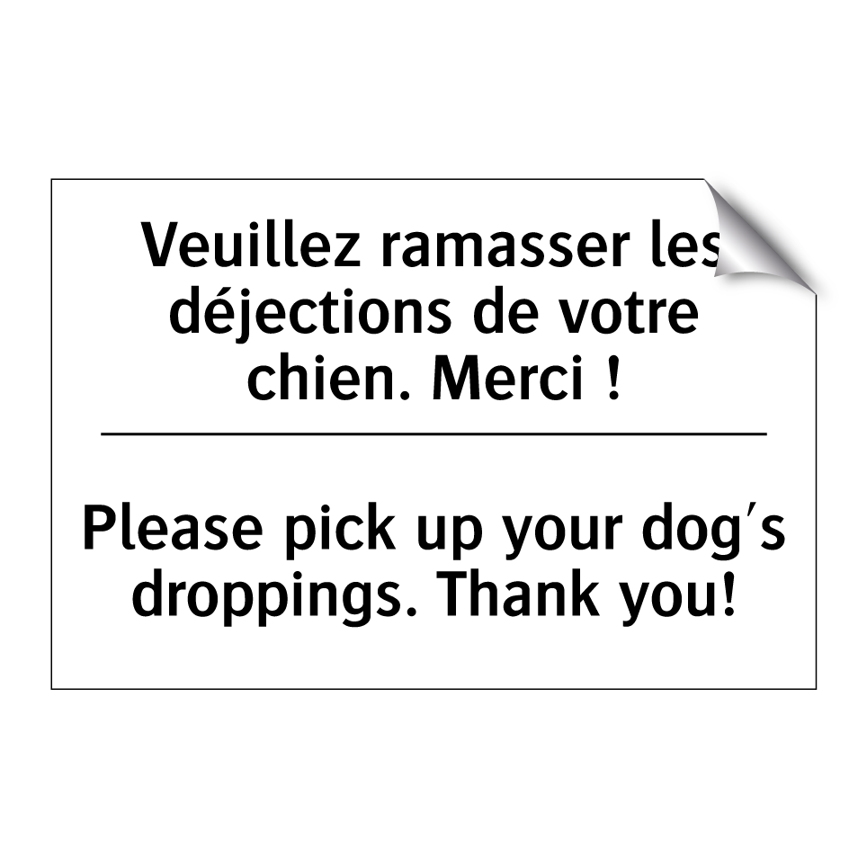 Veuillez ramasser les déjections /.../ - Please pick up your dog's droppings. /.../
