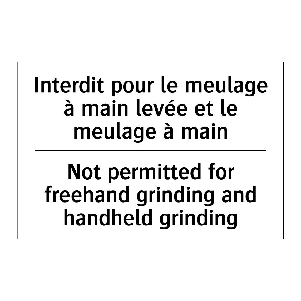 Interdit pour le meulage à main /.../ - Not permitted for freehand grinding /.../
