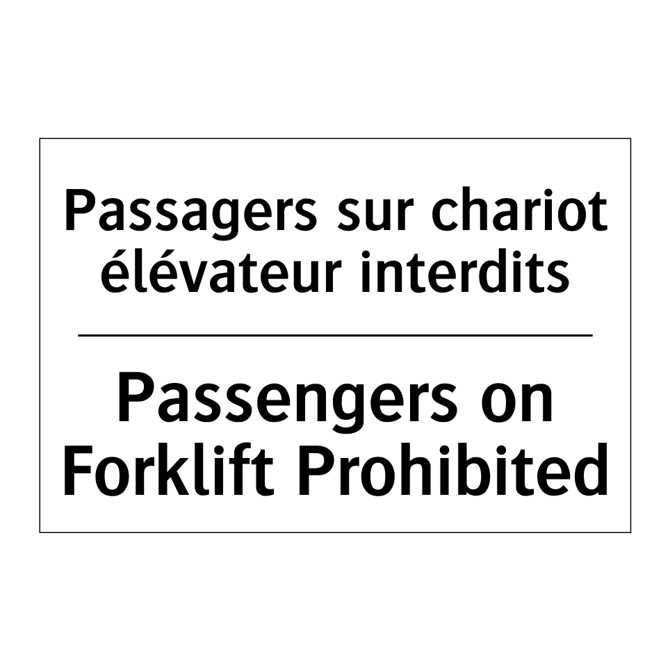 Passagers sur chariot élévateur /.../ - Passengers on Forklift Prohibited /.../