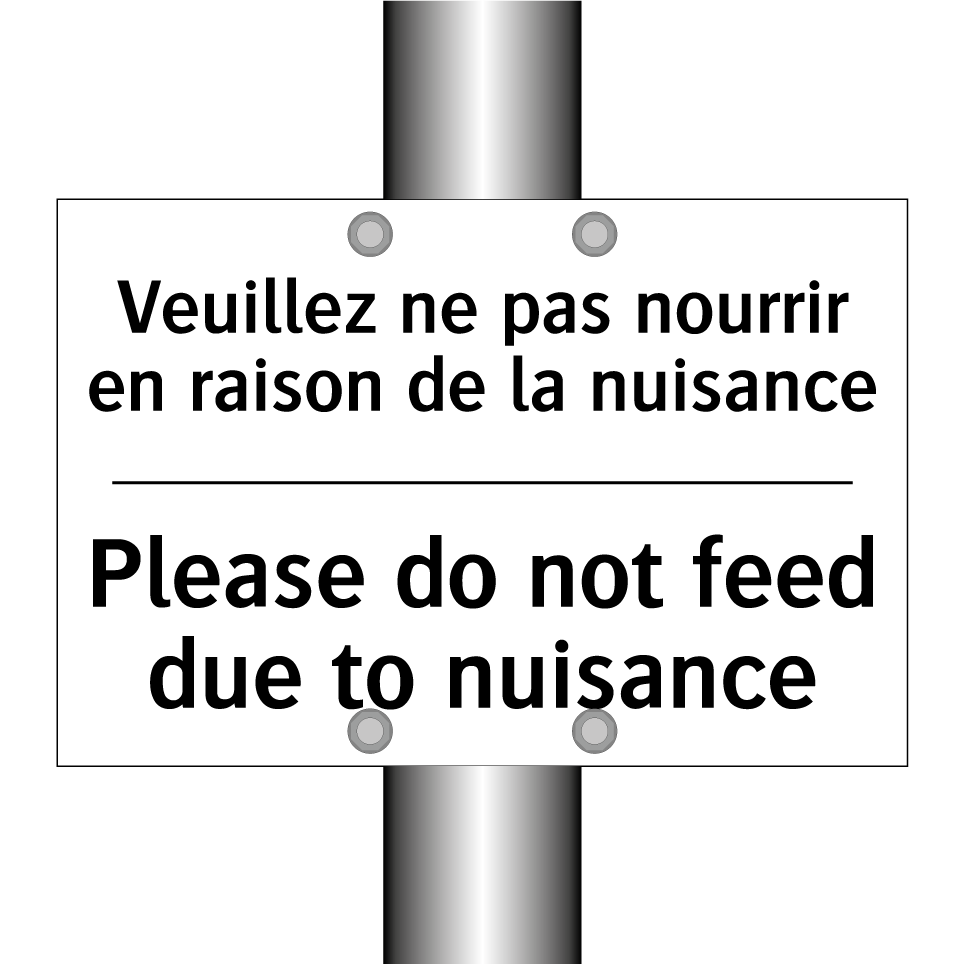 Veuillez ne pas nourrir en raison /.../ - Please do not feed due to nuisance /.../