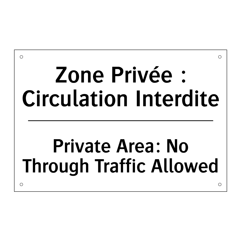 Zone Privée : Circulation Interdite /.../ - Private Area: No Through Traffic /.../