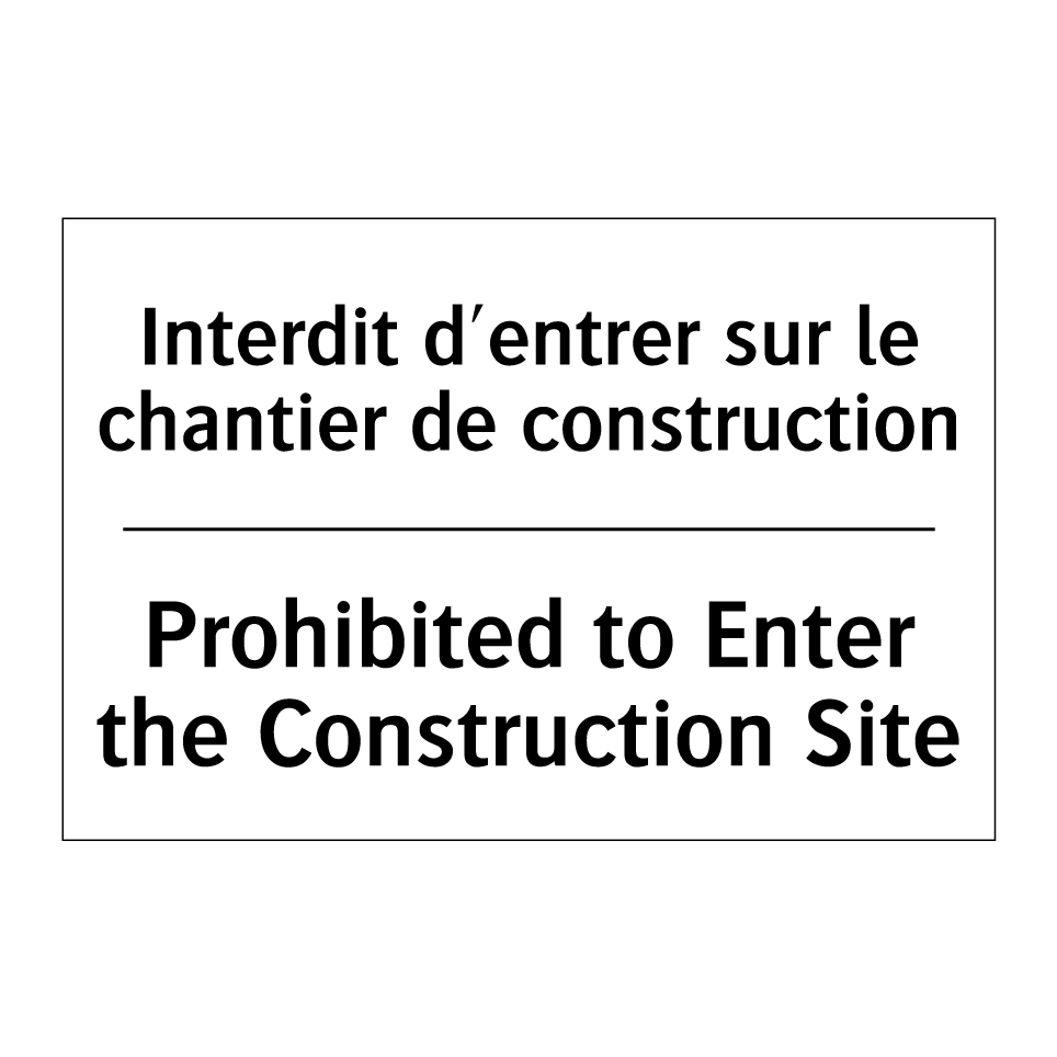 Interdit d'entrer sur le chantier /.../ - Prohibited to Enter the Construction /.../