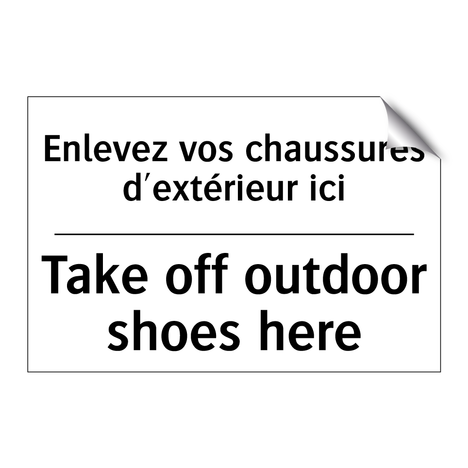 Enlevez vos chaussures d'extérieur /.../ - Take off outdoor shoes here