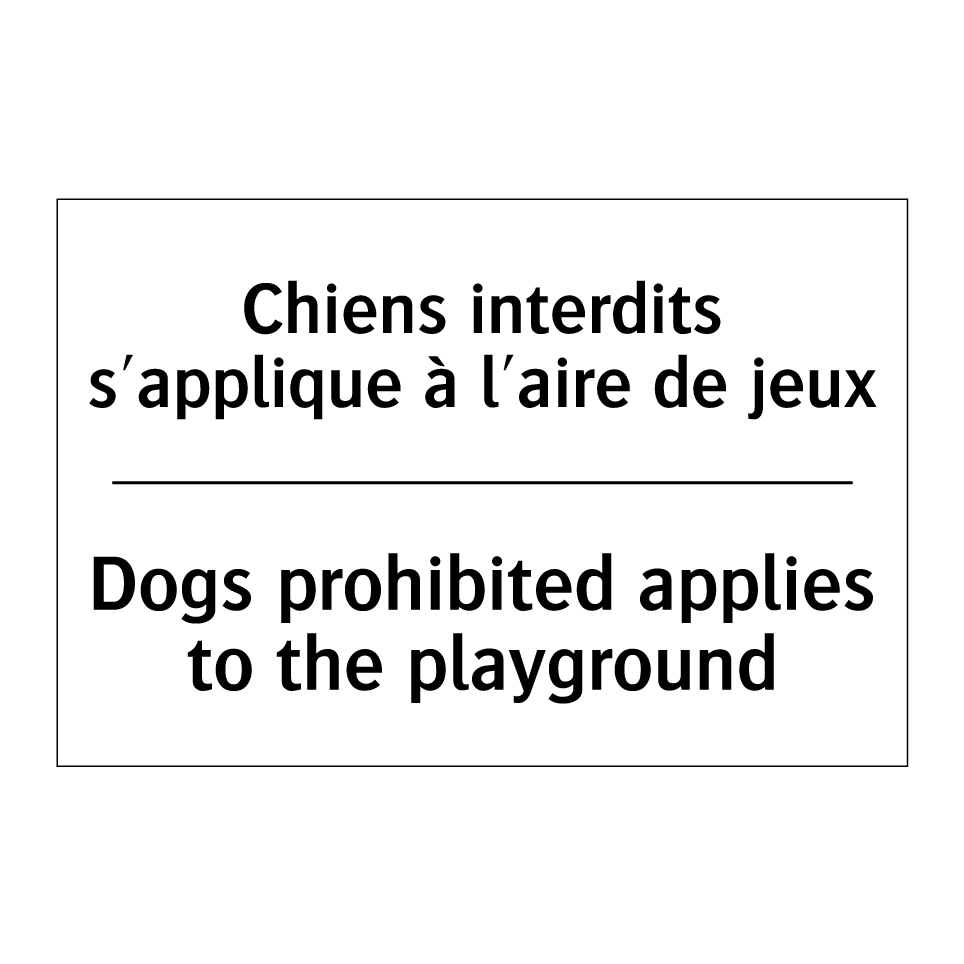 Chiens interdits s'applique à /.../ - Dogs prohibited applies to the /.../