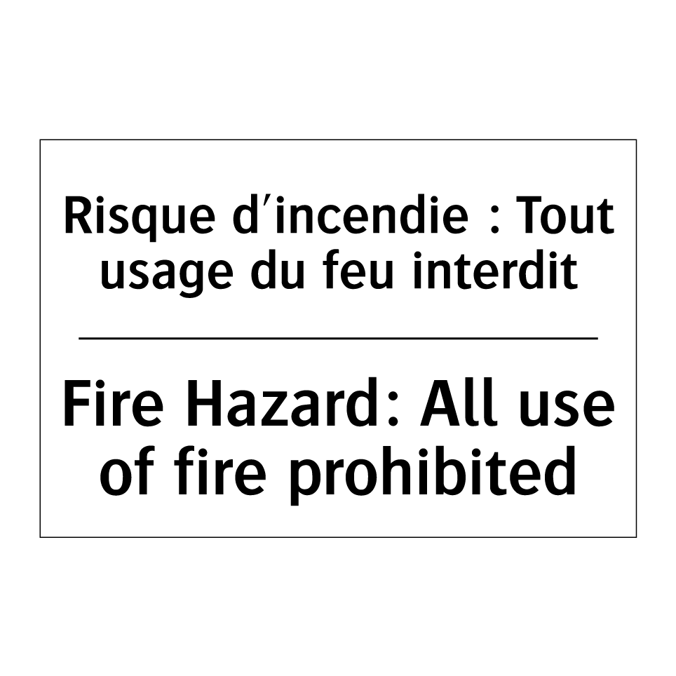 Risque d'incendie : Tout usage /.../ - Fire Hazard: All use of fire prohibited /.../