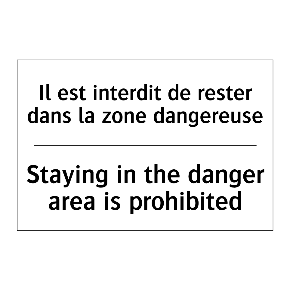 Il est interdit de rester dans /.../ - Staying in the danger area is /.../
