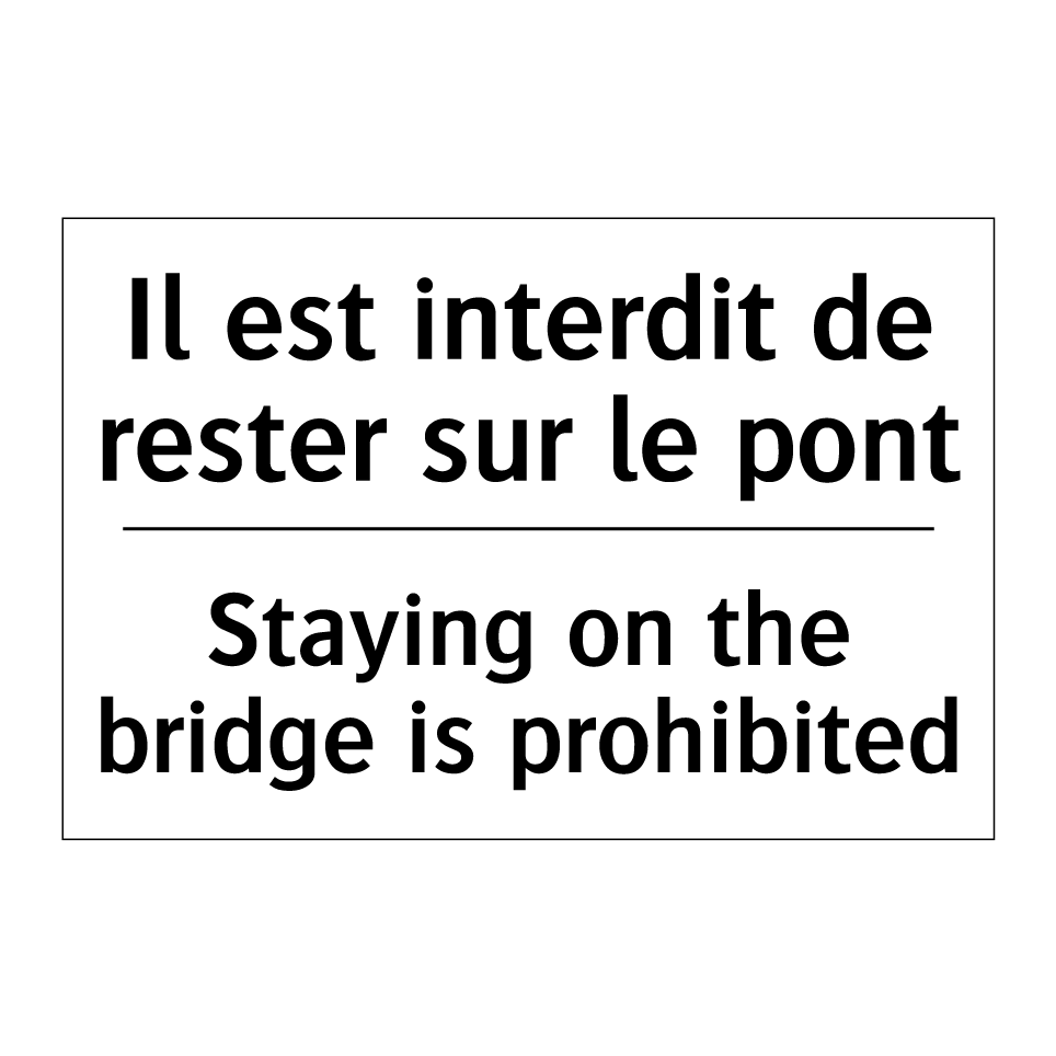 Il est interdit de rester sur /.../ - Staying on the bridge is prohibited /.../