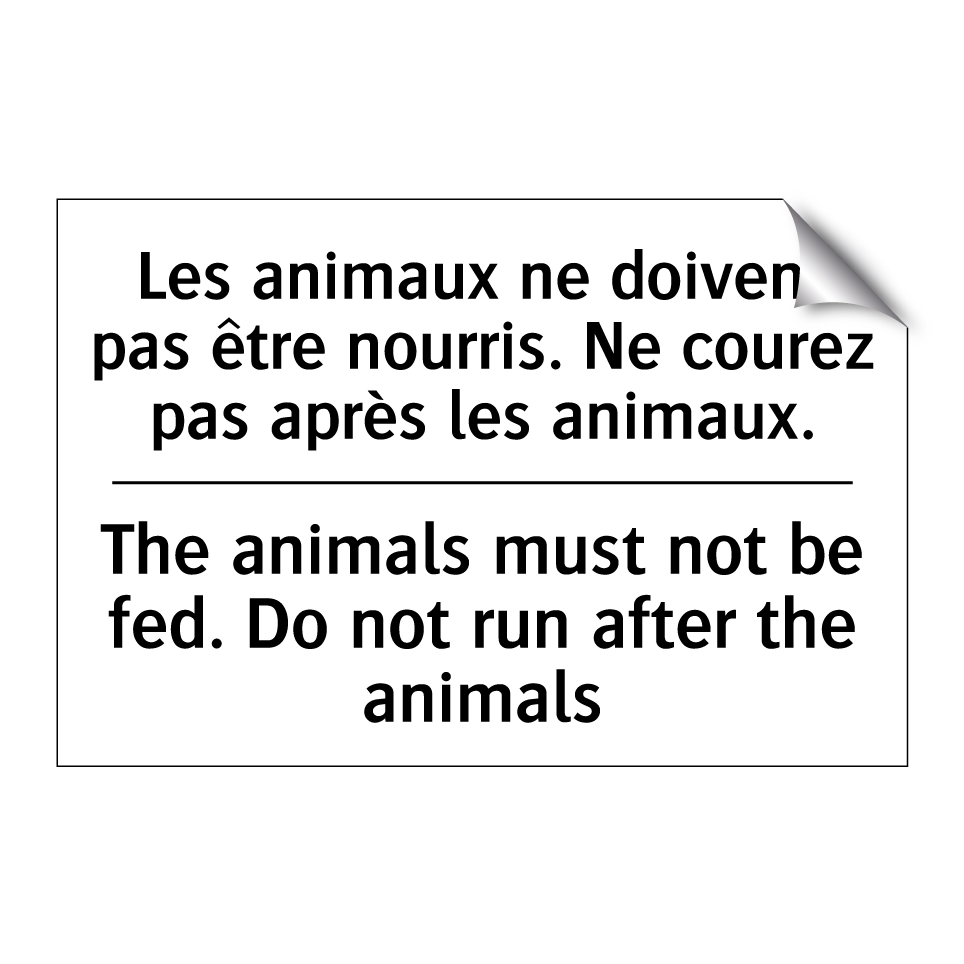 Les animaux ne doivent pas être /.../ - The animals must not be fed. Do /.../