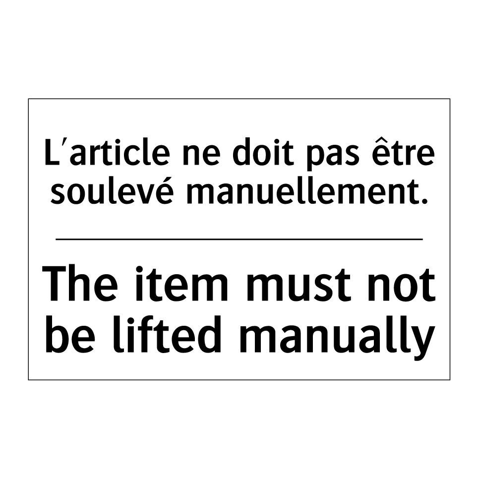 L'article ne doit pas être soulevé /.../ - The item must not be lifted manually /.../