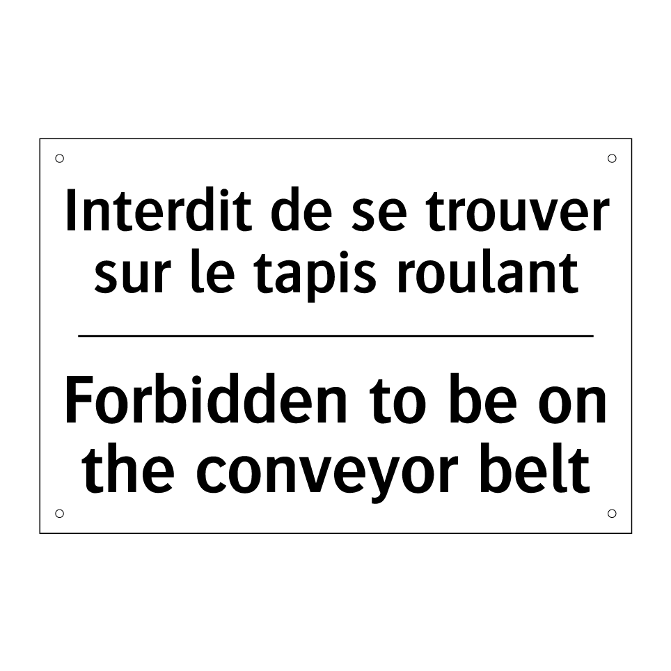 Interdit de se trouver sur le /.../ - Forbidden to be on the conveyor /.../