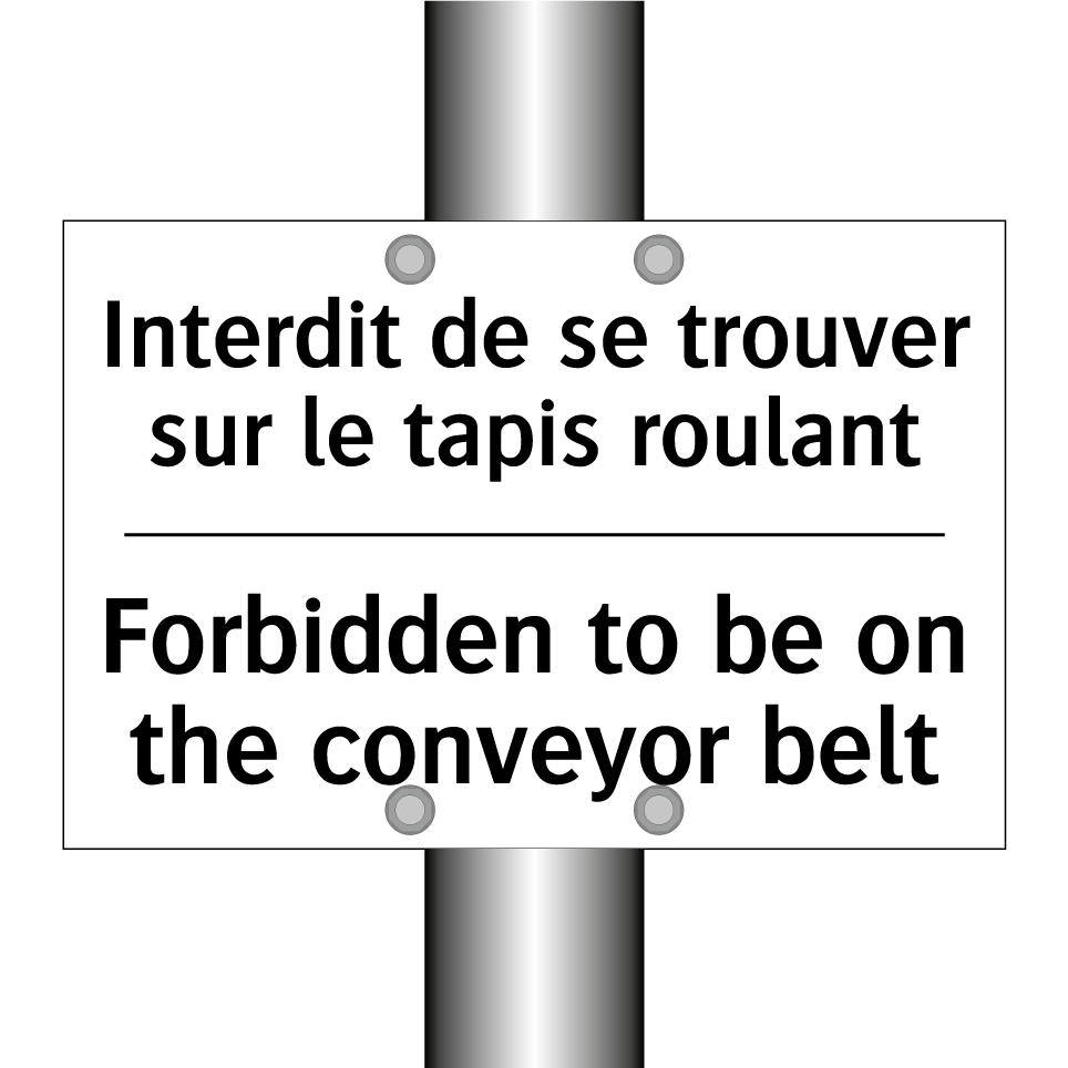 Interdit de se trouver sur le /.../ - Forbidden to be on the conveyor /.../